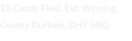 10 Castle Field, Esh Winning, County Durham, DH7 9NQ