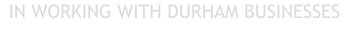 IN WORKING WITH DURHAM BUSINESSES